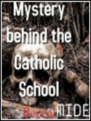 MYSTERY BEHIND THE CATHOLIC SCHOOL